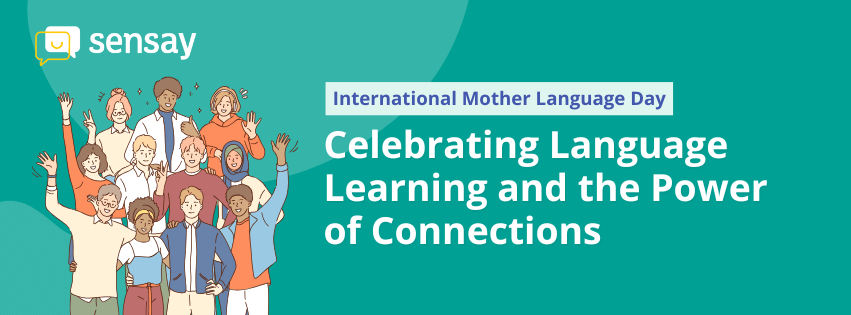International Mother Language Day: Celebrating Language Learning and the Power of Connections