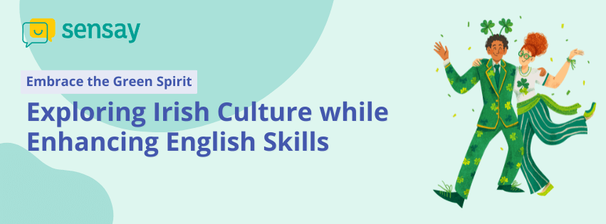 Embrace the Green Spirit: Exploring Irish Culture while Enhancing English Skills