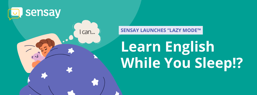 🚀 Education Breakthrough: Sensay Launches “Lazy Mode™” — Learn English While You Sleep!?