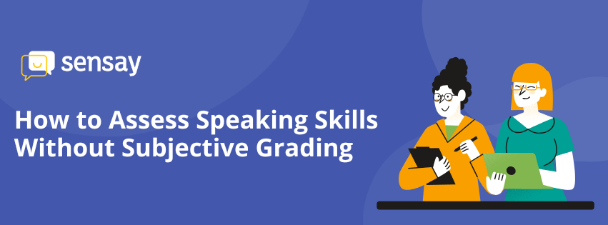 How to Assess Speaking Skills Without Subjective Grading